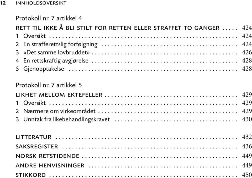 .. Protokoll nr. 7 artikkel 5 likhet mellom ektefeller... 3 Unntak fra likebehandlingskravet... litteratur.