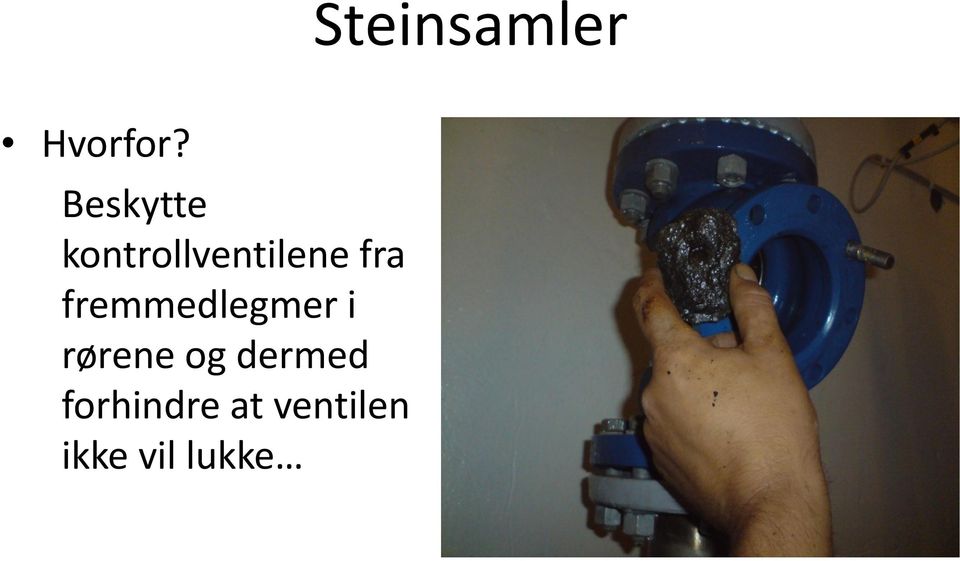 fremmedlegmer i rørene og