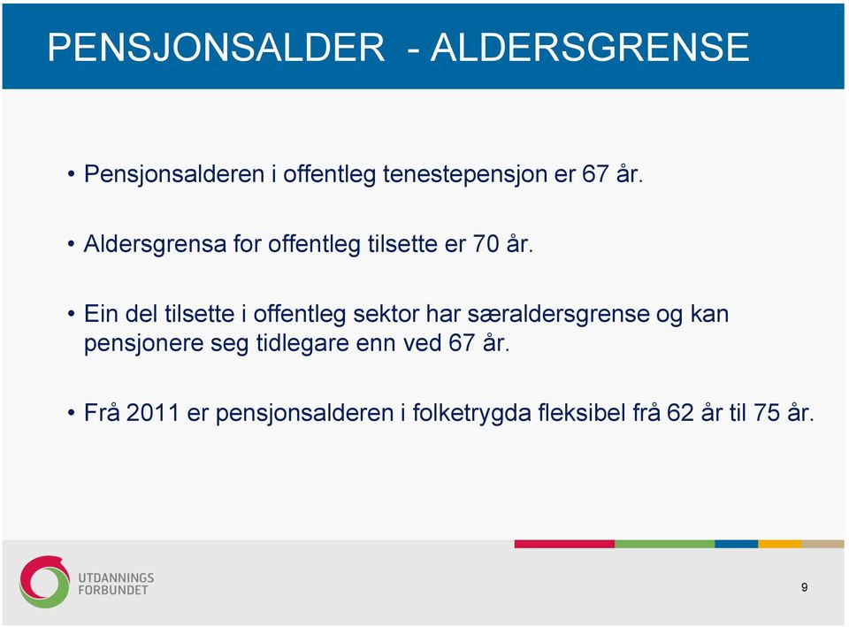 Ein del tilsette i offentleg sektor har særaldersgrense og kan pensjonere