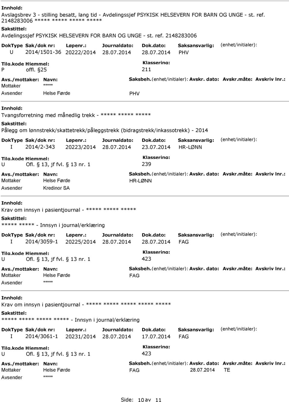 : Tvangsforretning med månedlig trekk - ***** ***** ***** ålegg om lønnstrekk/skattetrekk/påleggstrekk (bidragstrekk/inkassotrekk) - 2014 2014/2-343 20223/2014 HR-LØNN 239 Avs.