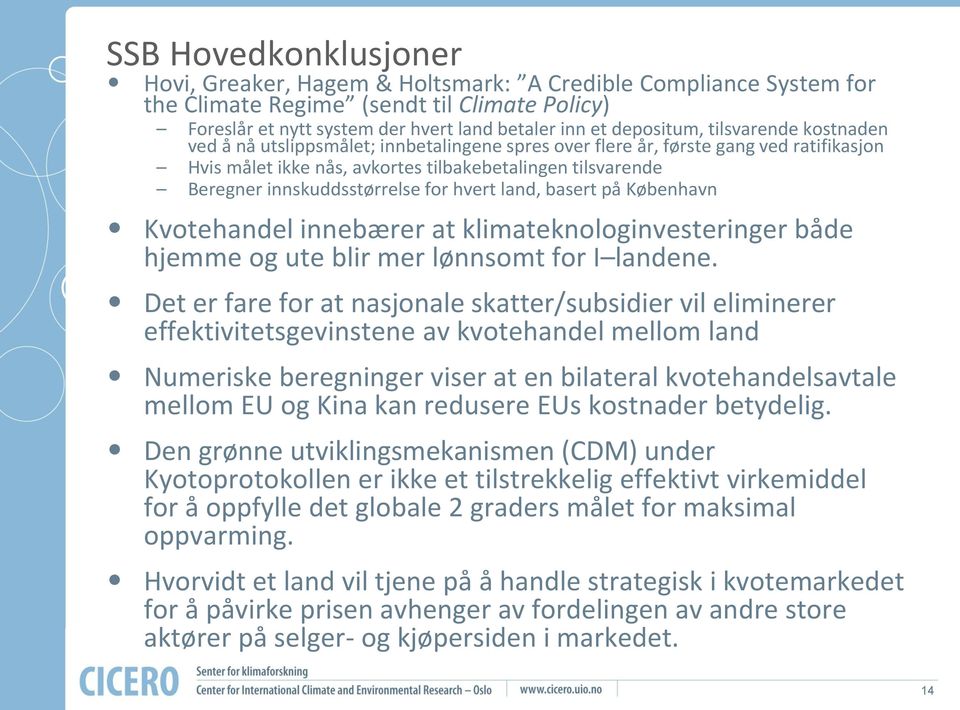 for hvert land, basert på København Kvotehandel innebærer at klimateknologinvesteringer både hjemme og ute blir mer lønnsomt for I landene.