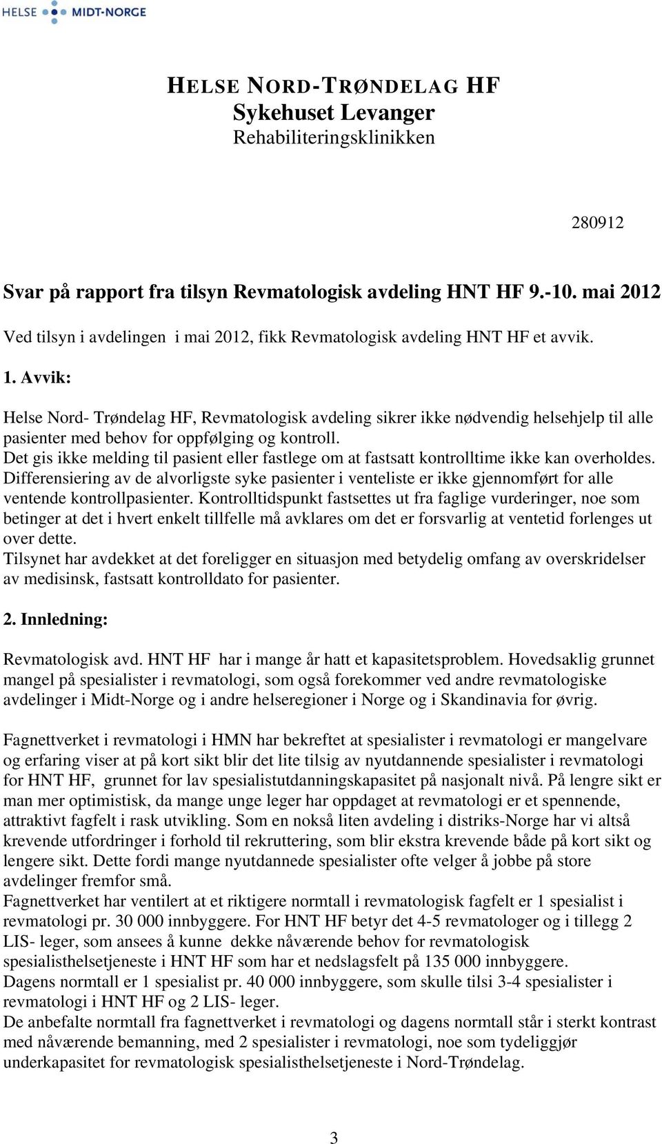 Avvik: Helse Nord- Trøndelag HF, Revmatologisk avdeling sikrer ikke nødvendig helsehjelp til alle pasienter med behov for oppfølging og kontroll.