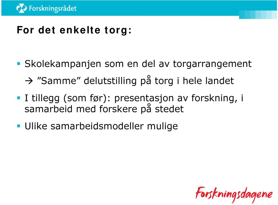 landet I tillegg (som før): presentasjon av forskning,