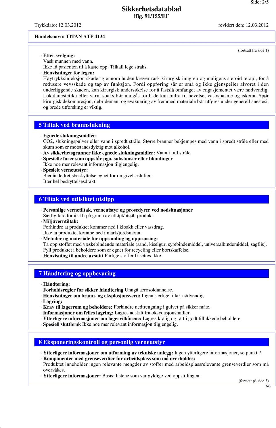 Fordi oppføring sår er små og ikke gjenspeiler alvoret i den underliggende skaden, kan kirurgisk undersøkelse for å fastslå omfanget av engasjementet være nødvendig.