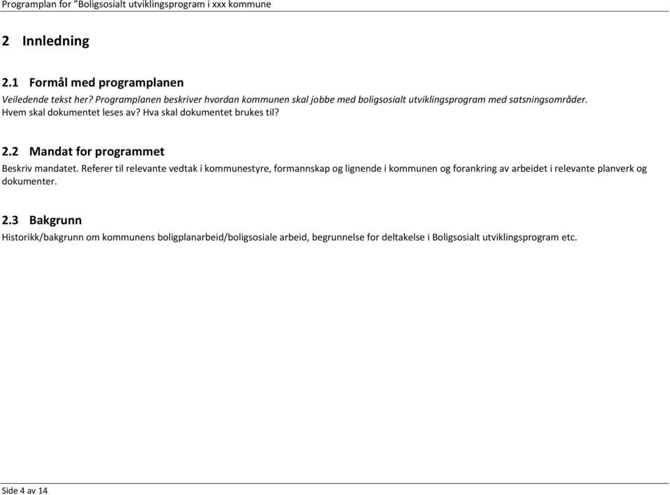 Hva skal dokumentet brukes til? 2.2 Mandat for programmet Beskriv mandatet.