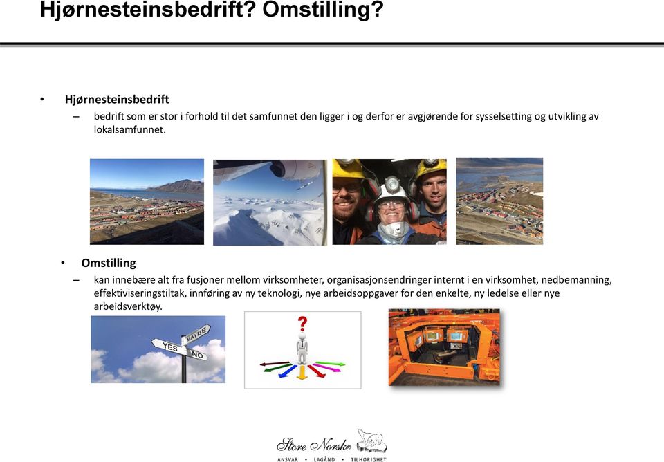 sysselsetting og utvikling av lokalsamfunnet.