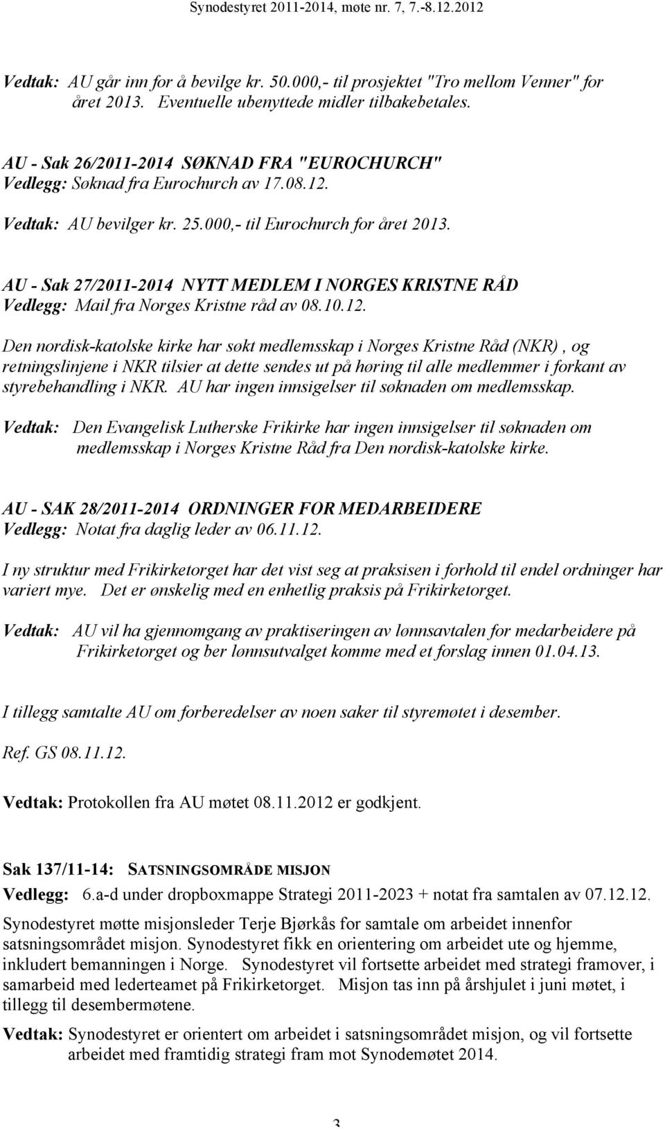 AU - Sak 27/2011-2014 NYTT MEDLEM I NORGES KRISTNE RÅD Vedlegg: Mail fra Norges Kristne råd av 08.10.12.