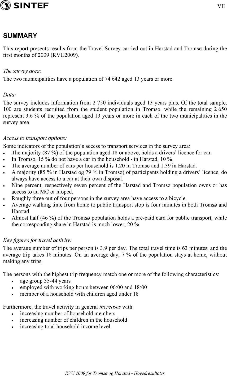 Of the total sample, 100 are students recruited from the student population in Tromsø, while the remaining 2 650 represent 3.