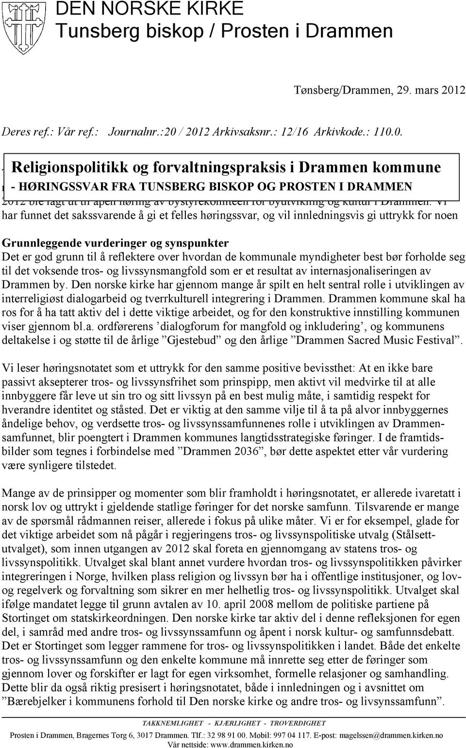 / 2012 Arkivsaksnr.: 12/16 Arkivkode.: 110.0. Religionspolitikk og forvaltningspraksis i Drammen kommune Tunsberg biskop og prosten i Drammen har med interesse studert rådmannen i Drammen sitt notat: