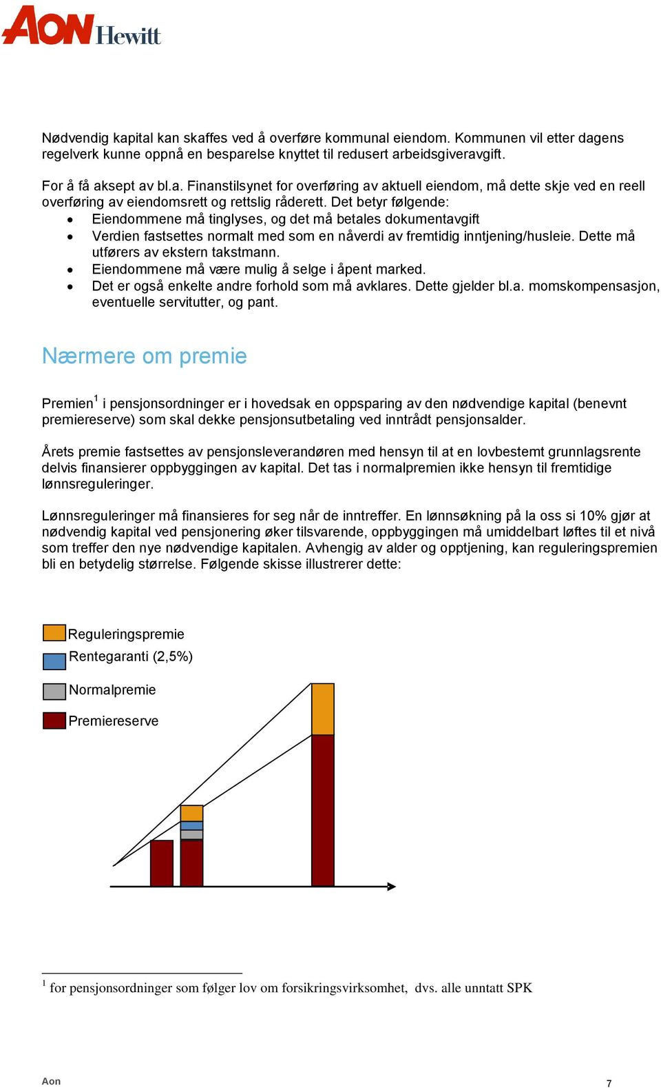 Eiendommene må være mulig å selge i åpent marked. Det er også enkelte andre forhold som må avklares. Dette gjelder bl.a. momskompensasjon, eventuelle servitutter, og pant.