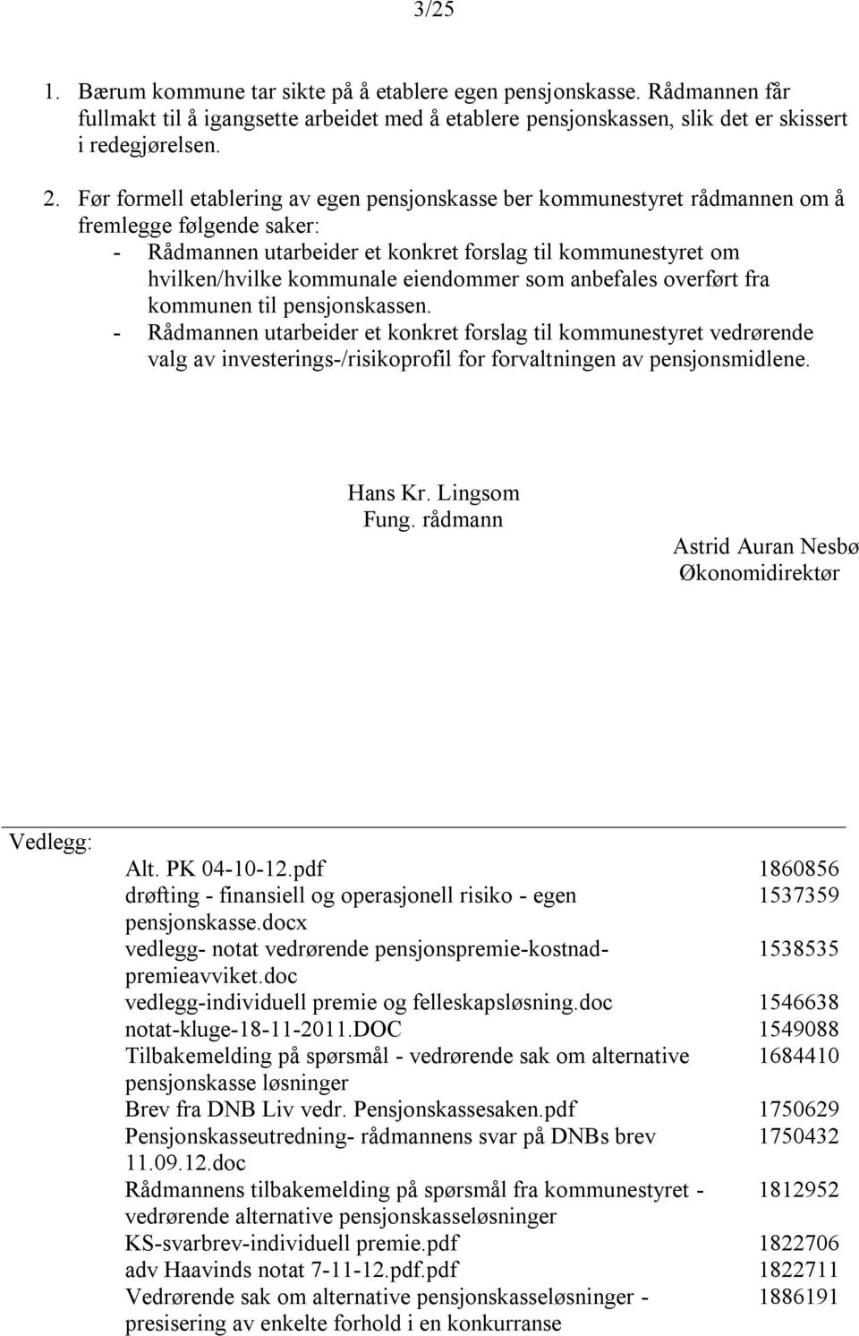 eiendommer som anbefales overført fra kommunen til pensjonskassen.