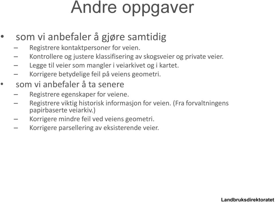 Korrigere betydelige feil på veiens geometri. som vi anbefaler å ta senere Registrere egenskaper for veiene.