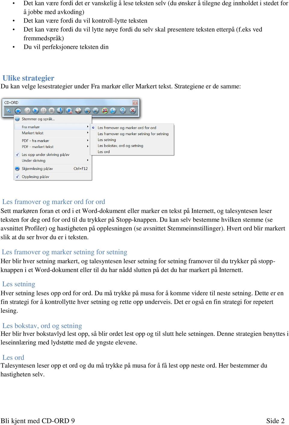 eks ved fremmedspråk) Du vil perfeksjonere teksten din Ulike strategier Du kan velge lesestrategier under Fra markør eller Markert tekst.