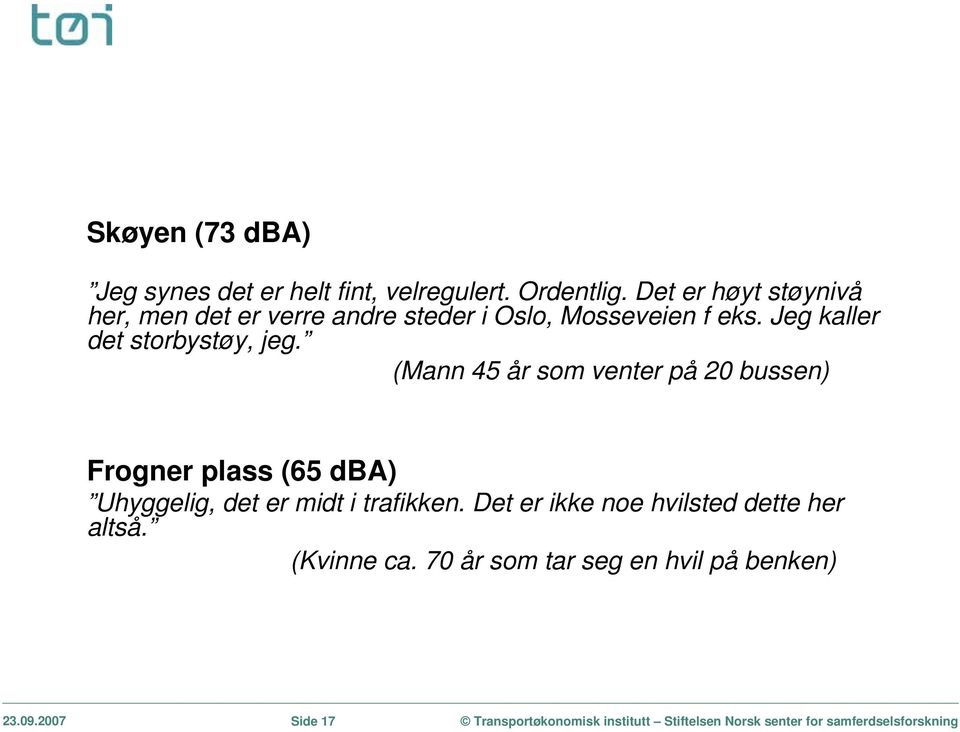 Jeg kaller det storbystøy, jeg.