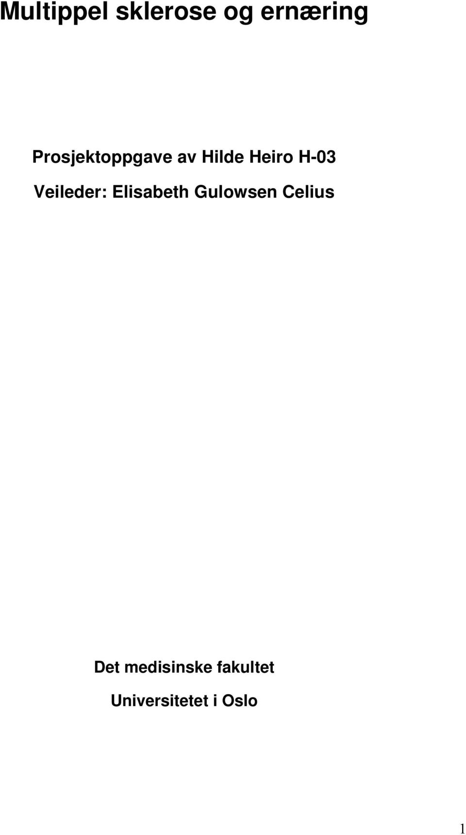 Veileder: Elisabeth Gulowsen Celius