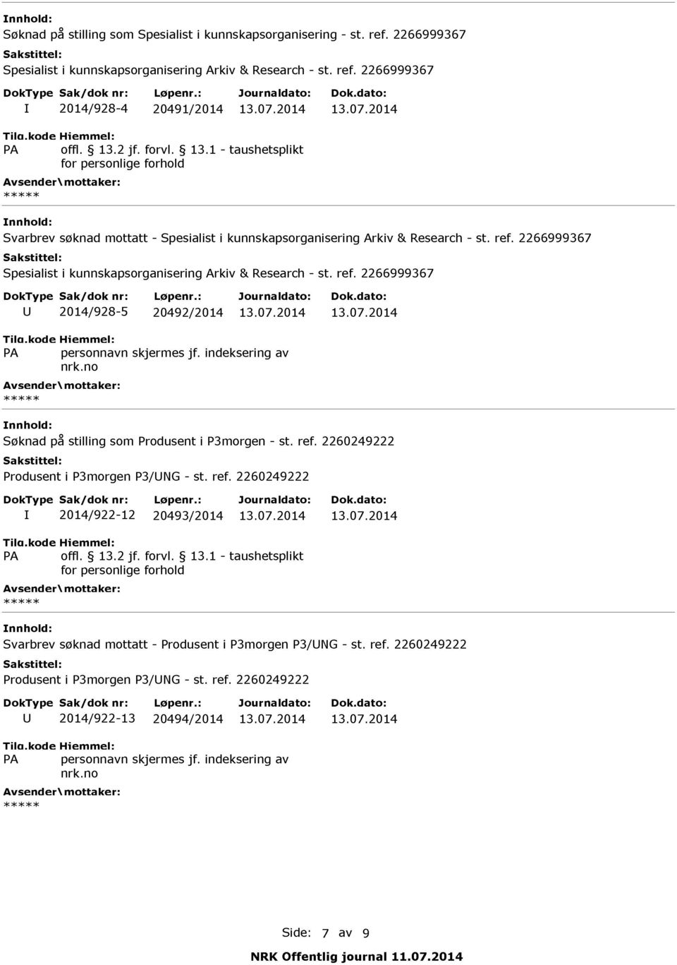 07.2014 13.07.2014 Søknad på stilling som Produsent i P3morgen - st. ref.