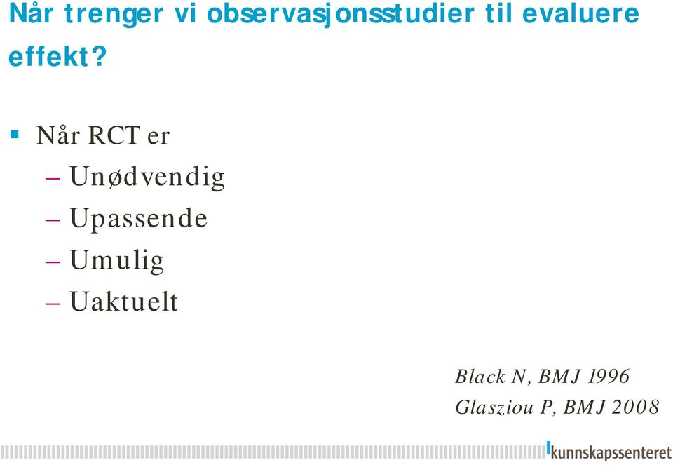 Når RCT er Unødvendig Upassende