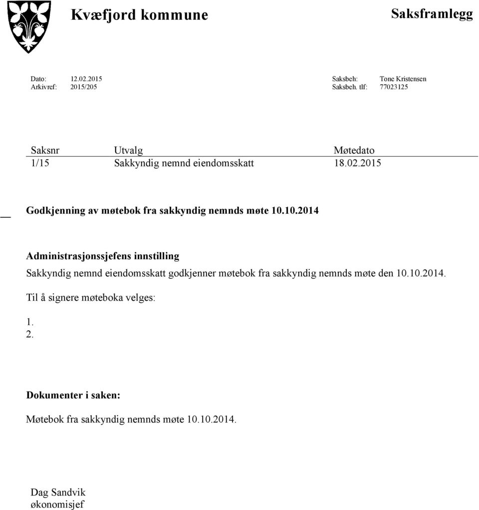 10.2014 Administrasjonssjefens innstilling Sakkyndig nemnd eiendomsskatt godkjenner møtebok fra sakkyndig nemnds møte den