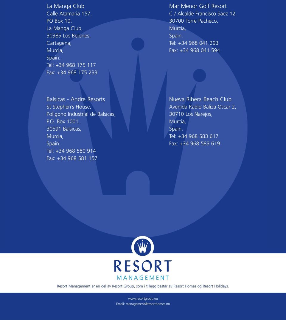 Tel: +34 968 041 293 Fax: +34 968 041 594 Balsicas - Andre Resorts St Stephen s House, Poligono Industrial de Balsicas, P.O. Box 1001, 30591 Balsicas, Murcia, Spain.