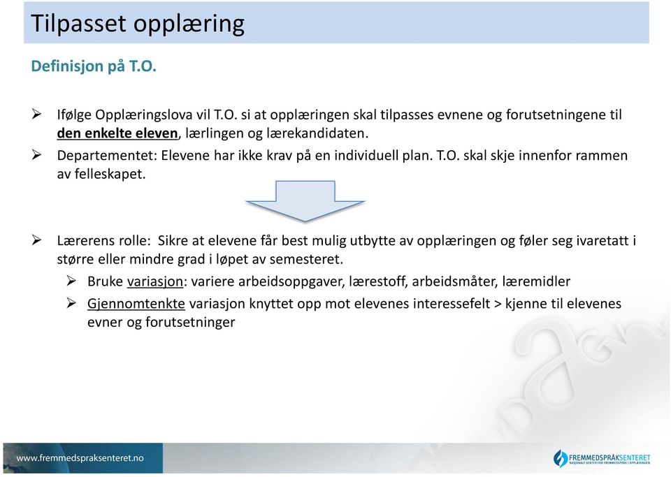 Lærerens rolle: Sikre at elevene får best mulig utbytte av opplæringen og føler seg ivaretatt i større eller mindre grad i løpet av semesteret.