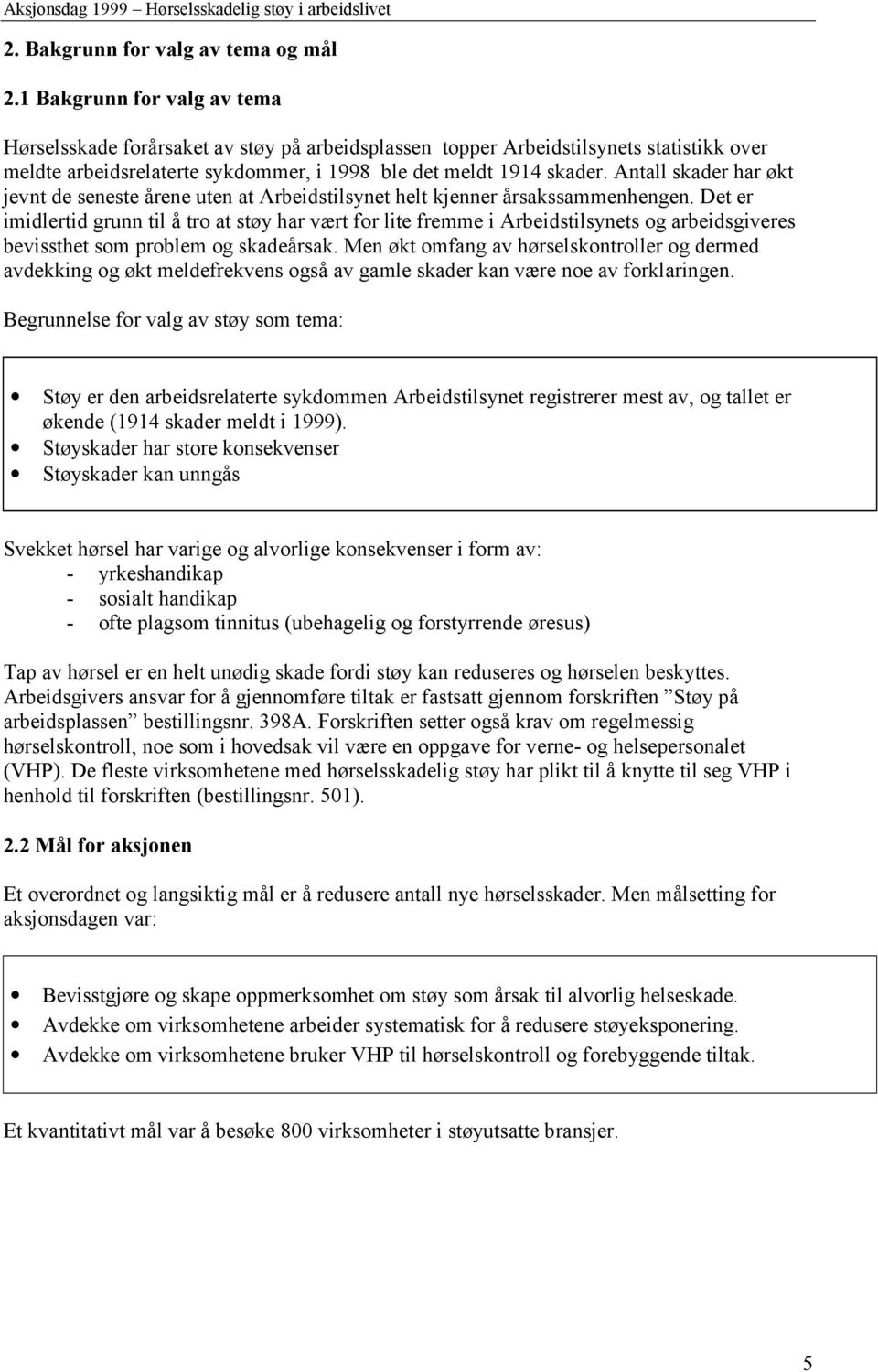 Antall skader har økt jevnt de seneste årene uten at Arbeidstilsynet helt kjenner årsakssammenhengen.