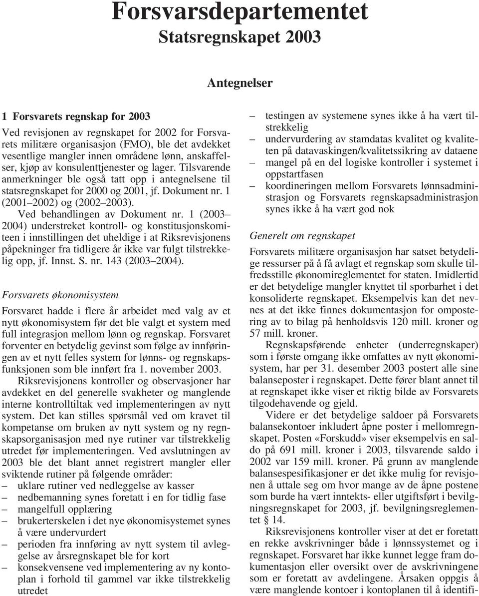 1 (2001 2002) og (2002 2003). Ved behandlingen av Dokument nr.