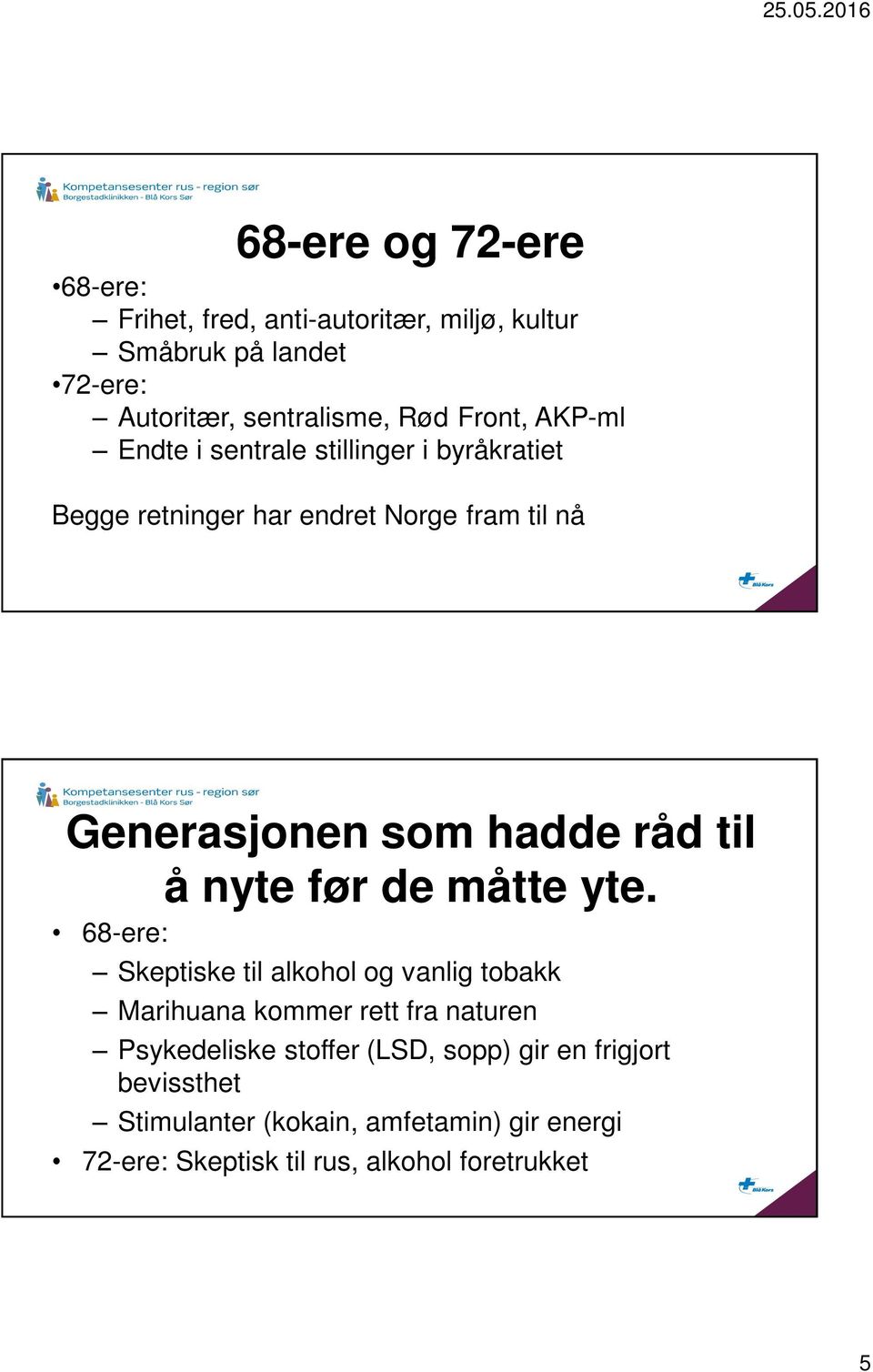 til å nyte før de måtte yte.