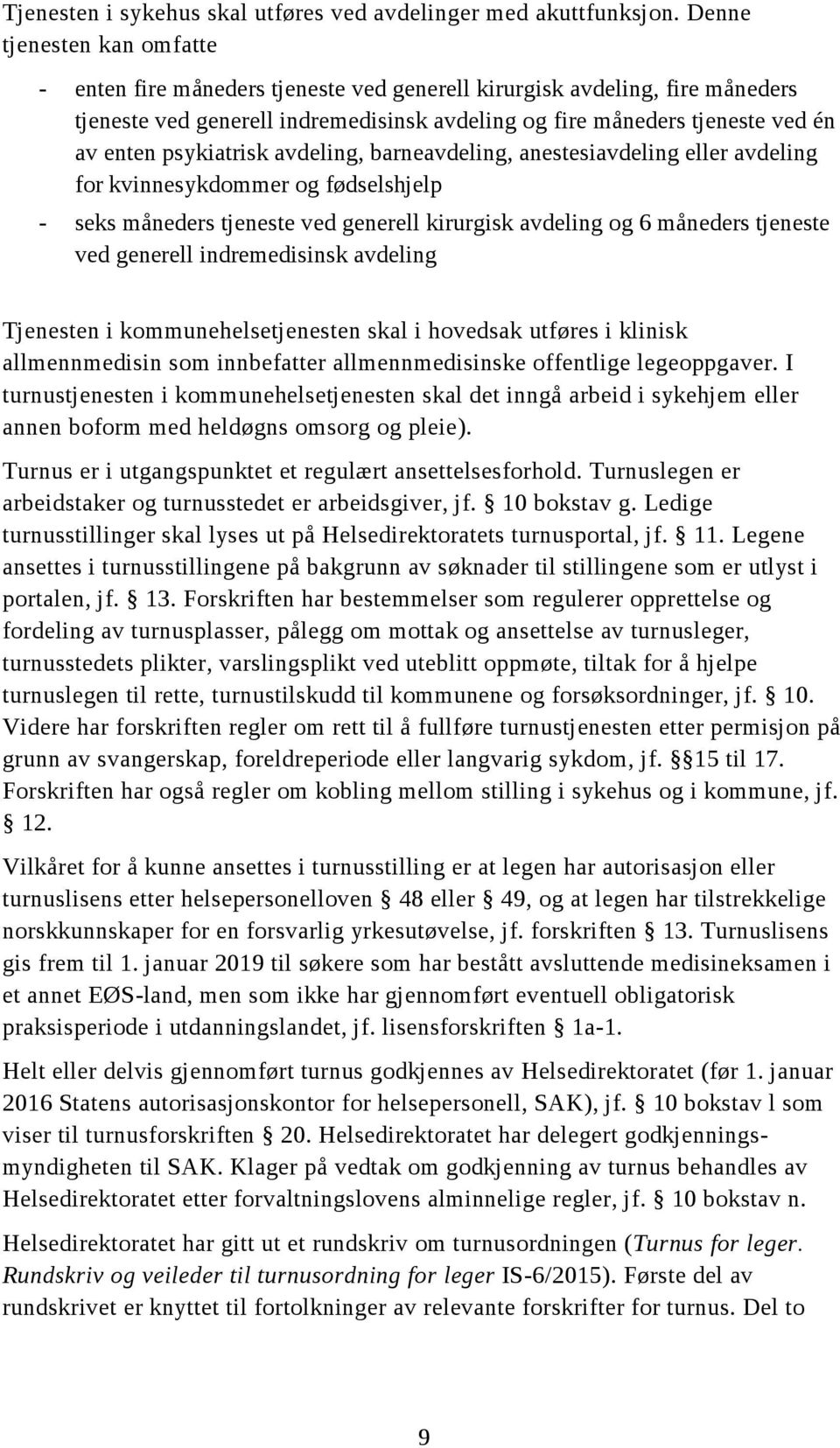 psykiatrisk avdeling, barneavdeling, anestesiavdeling eller avdeling for kvinnesykdommer og fødselshjelp - seks måneders tjeneste ved generell kirurgisk avdeling og 6 måneders tjeneste ved generell