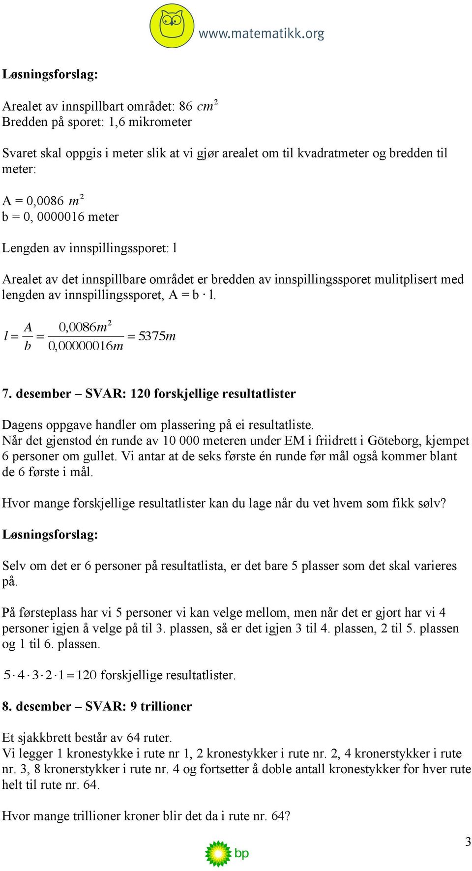 desember SVAR: 10 forskjellige resultatlister Dagens oppgave handler om plassering på ei resultatliste.