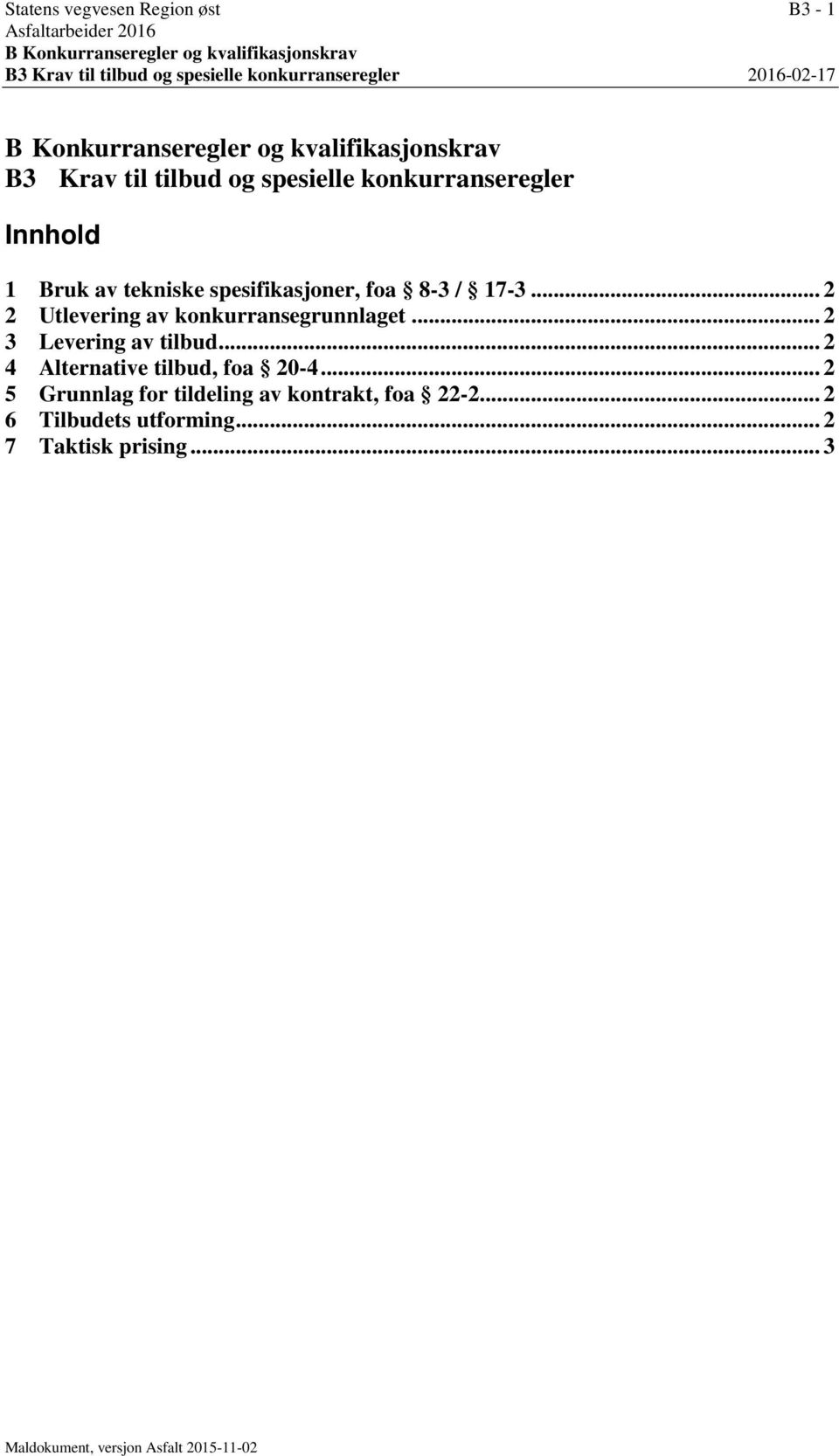 tekniske spesifikasjoner, foa 8-3 / 17-3... 2 2 Utlevering av konkurransegrunnlaget... 2 3 Levering av tilbud.