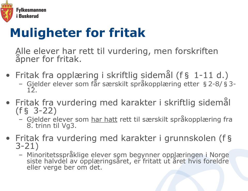 Fritak fra vurdering med karakter i skriftlig sidemål (f 3-22) Gjelder elever som har hatt rett til særskilt språkopplæring fra 8.