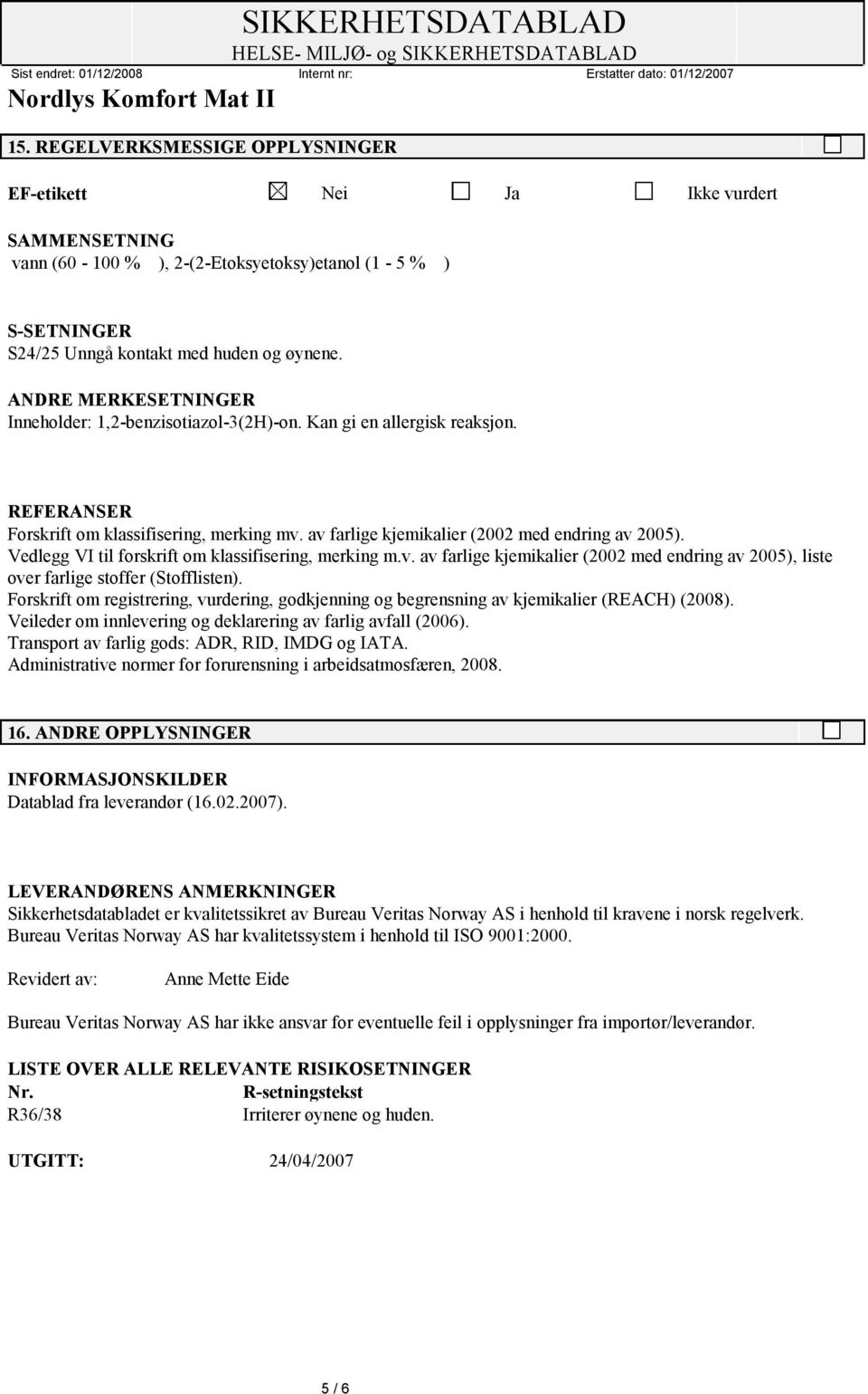 Vedlegg VI til forskrift om klassifisering, merking m.v. av farlige kjemikalier (2002 med endring av 2005), liste over farlige stoffer (Stofflisten).