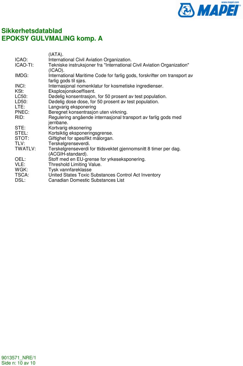 Internasjonal nomenklatur for kosmetiske ingredienser. Eksplosjonskoeffisent. Dødelig konsentrasjon, for 50 prosent av test population. Dødelig dose dose, for 50 prosent av test population.