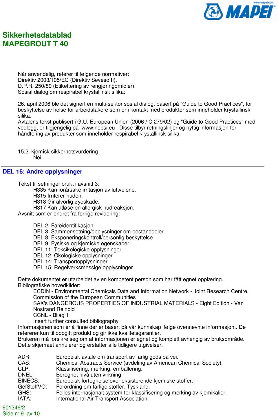 silika. Avtalens tekst publisert i G.U. European Union (2006 / C 279/02) og "Guide to Good Practices" med vedlegg, er tilgjengelig på www.nepsi.eu.