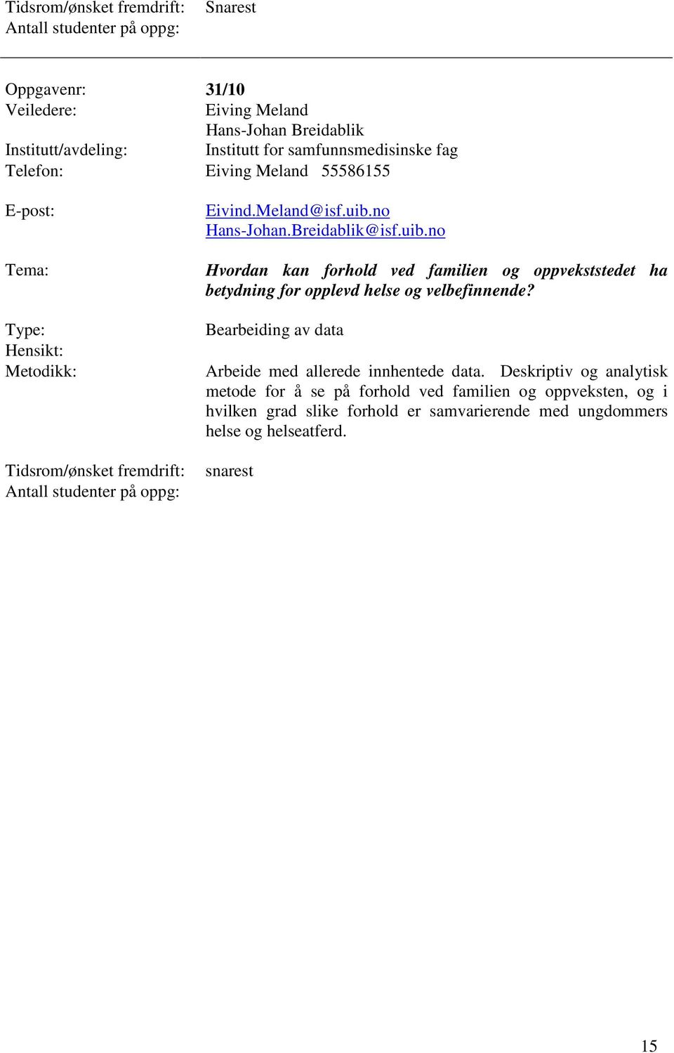 no Hans-Johan.Breidablik@isf.uib.no Hvordan kan forhold ved familien og oppvekststedet ha betydning for opplevd helse og velbefinnende?