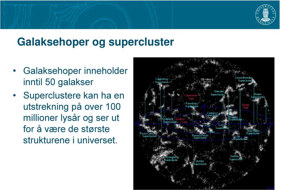 ha en utstrekning på over 100 millioner lysår