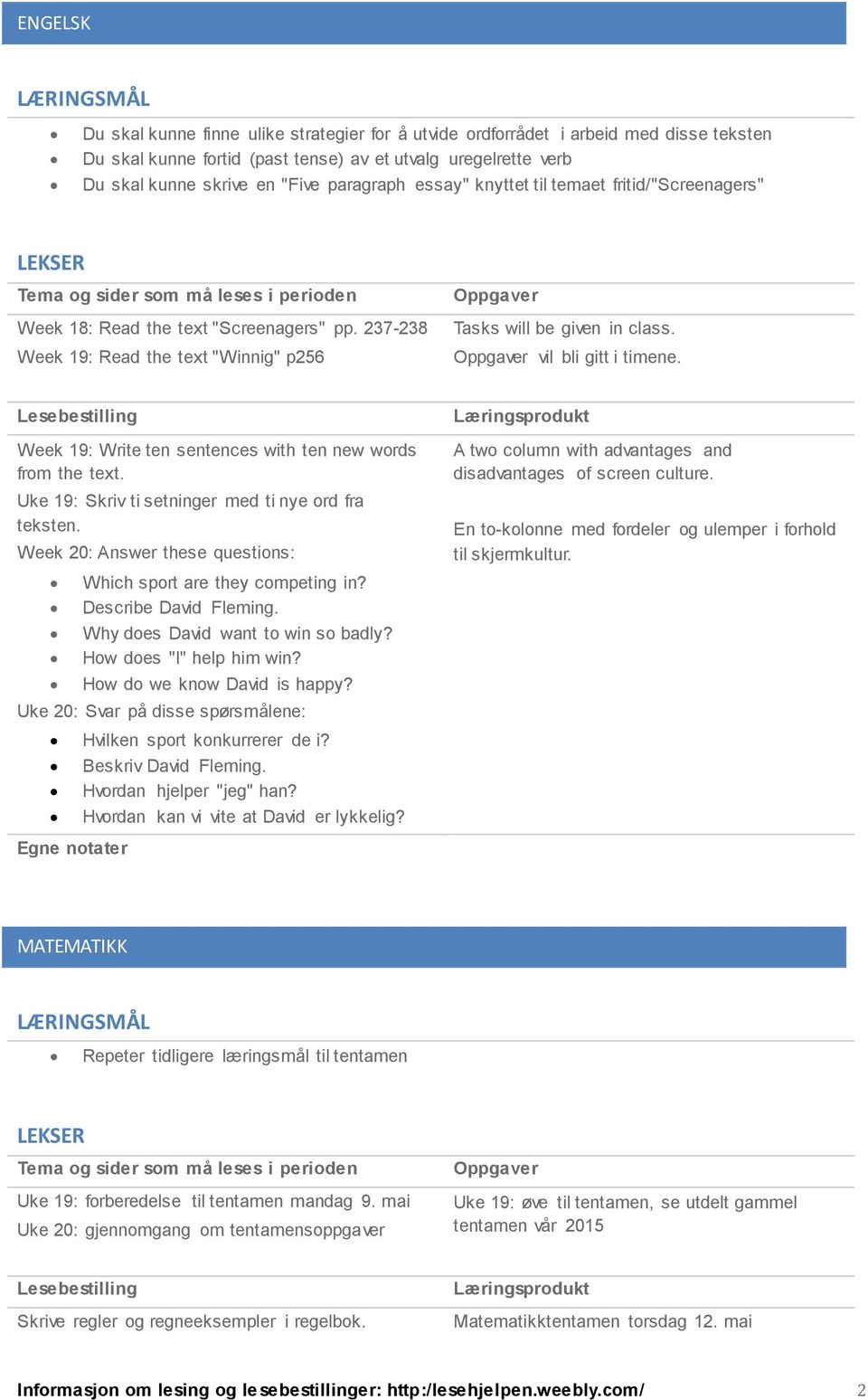 Week 19: Write ten sentences with ten new words from the text. Uke 19: Skriv ti setninger med ti nye ord fra teksten. Week 20: Answer these questions: Which sport are they competing in?