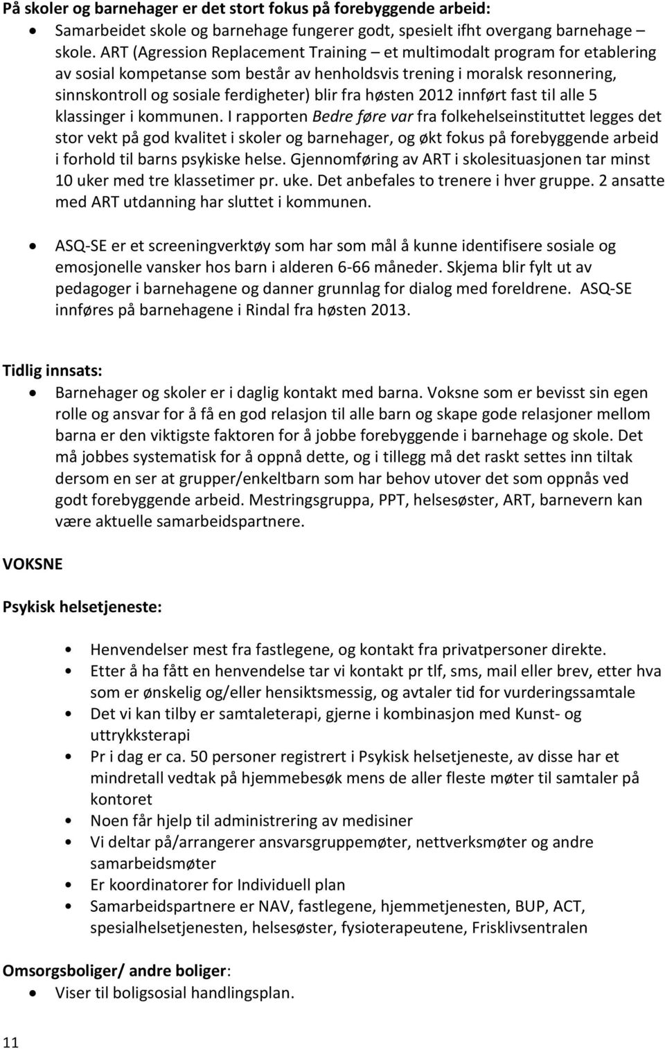 høsten 2012 innført fast til alle 5 klassinger i kommunen.