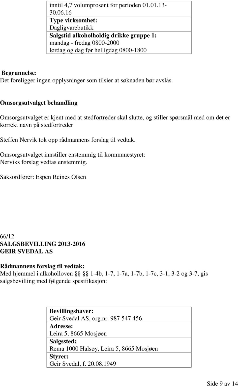 søknaden bør avslås.