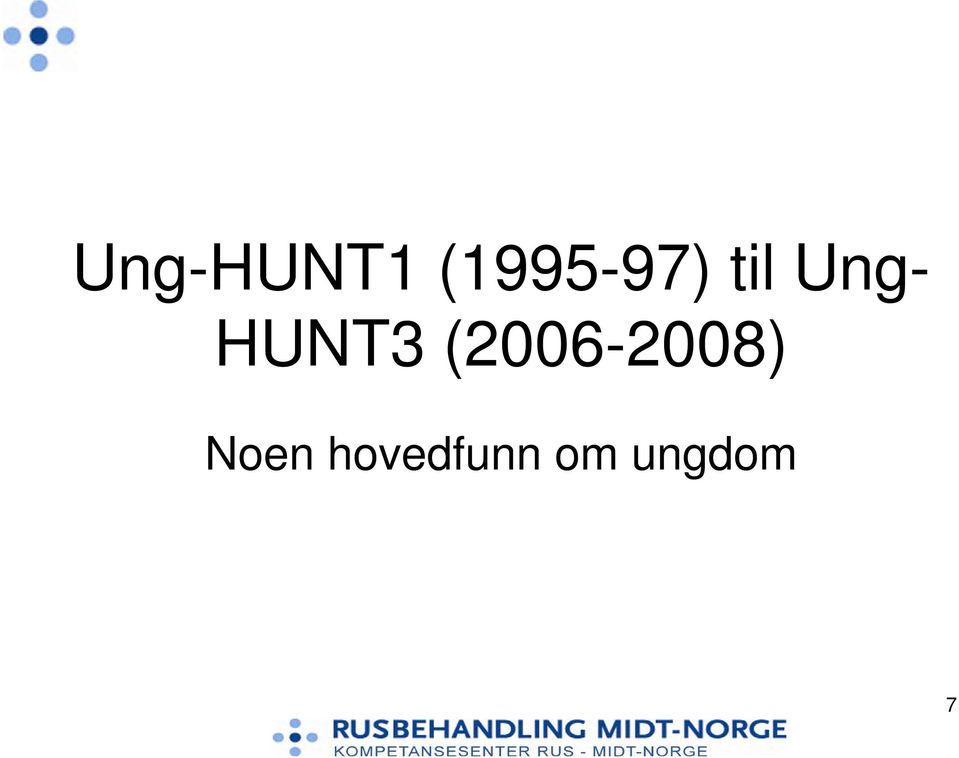 HUNT3 (2006-2008)