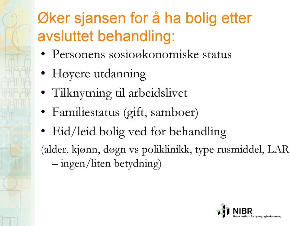 Familiestatus (gift, samboer) Eid/leid bolig ved før behandling