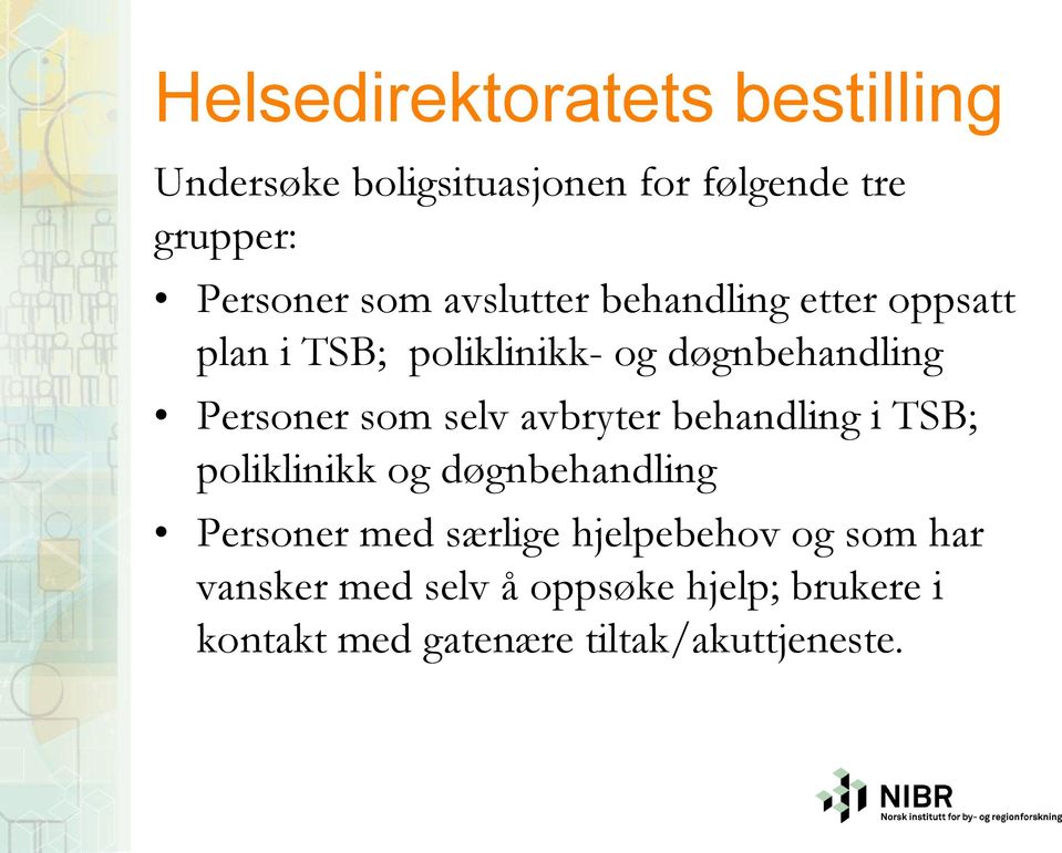 selv avbryter behandling i TSB; poliklinikk og døgnbehandling Personer med særlige hjelpebehov