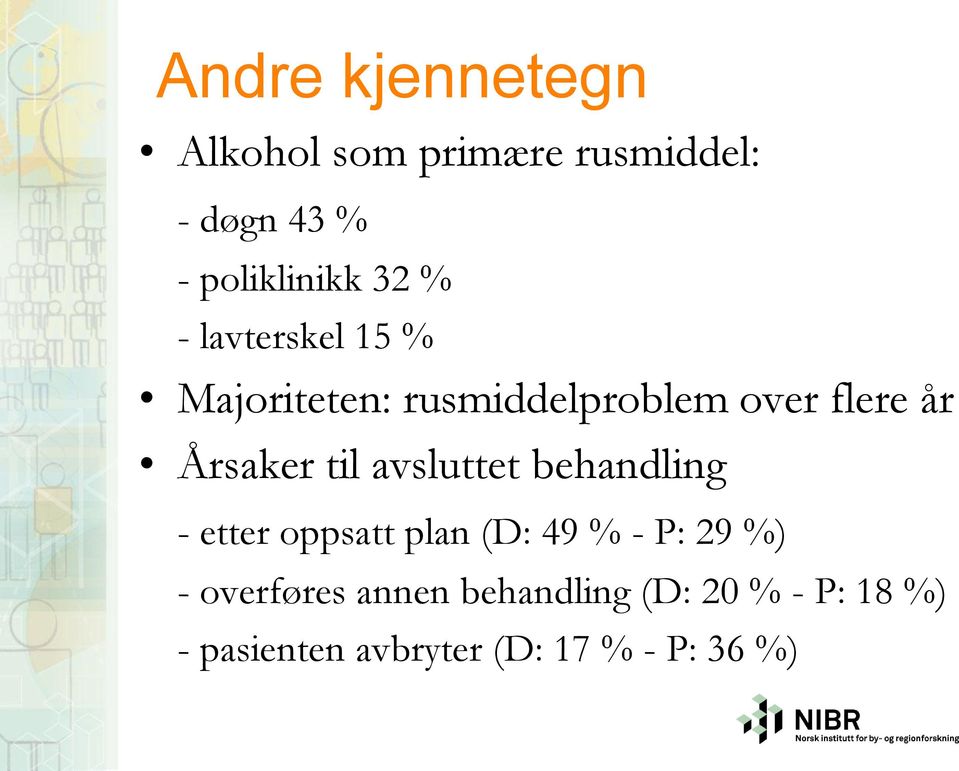 til avsluttet behandling - etter oppsatt plan (D: 49 % - P: 29 %) -