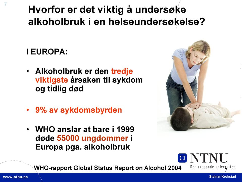 tidlig død 9% av sykdomsbyrden WHO anslår at bare i 1999 døde 55000