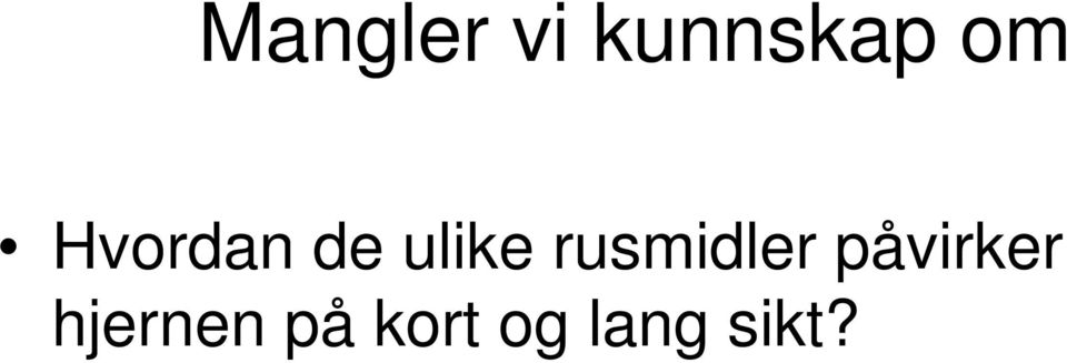 rusmidler påvirker