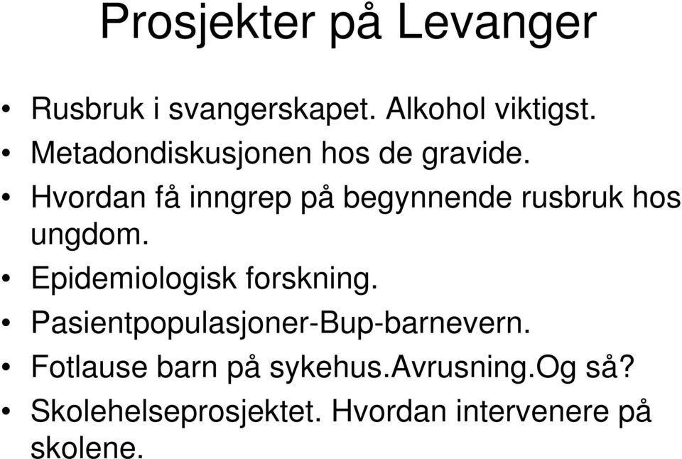 Hvordan få inngrep på begynnende rusbruk hos ungdom. Epidemiologisk forskning.