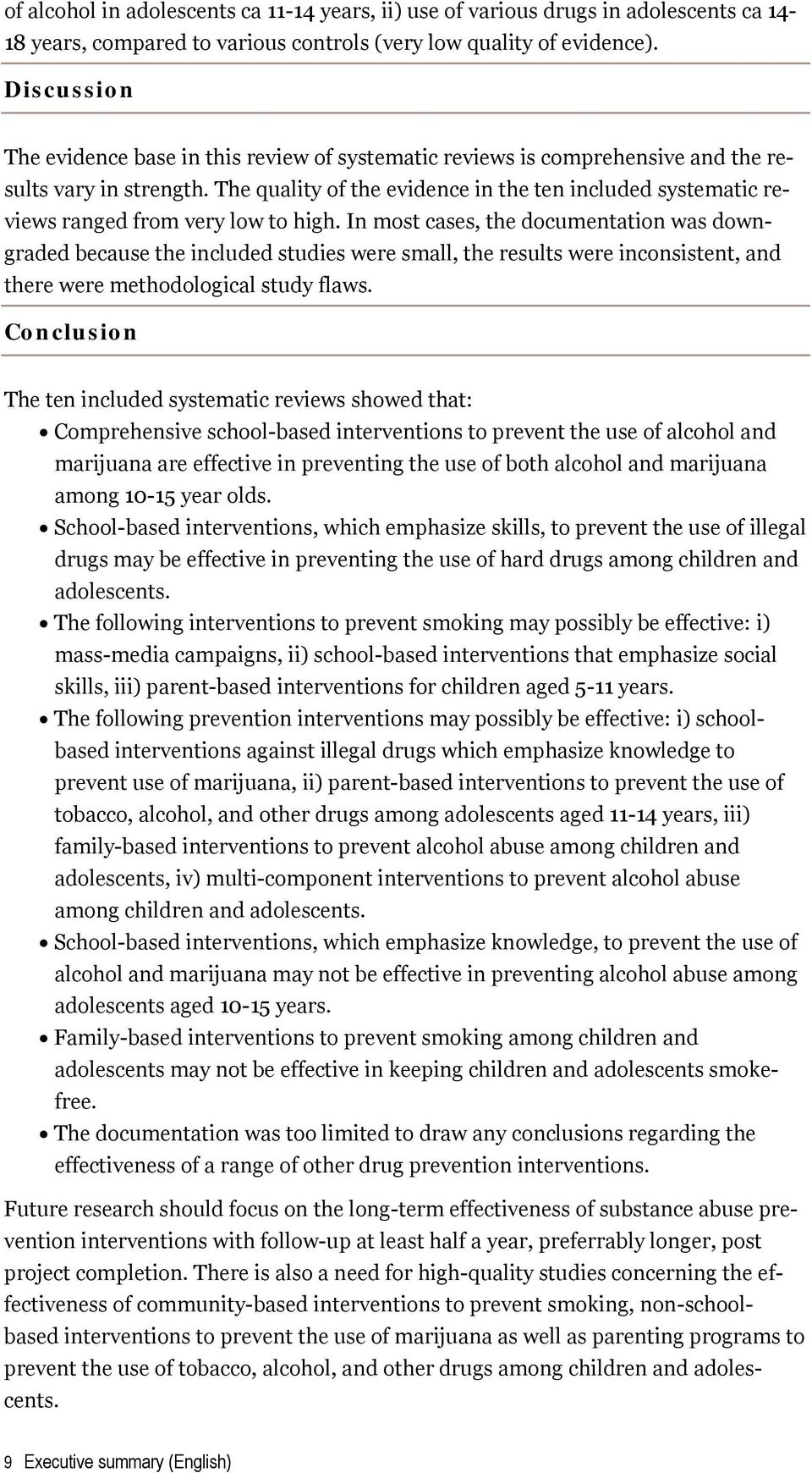 The quality of the evidence in the ten included systematic reviews ranged from very low to high.