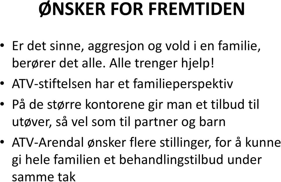 ATV-stiftelsen har et familieperspektiv På de større kontorene gir man et tilbud