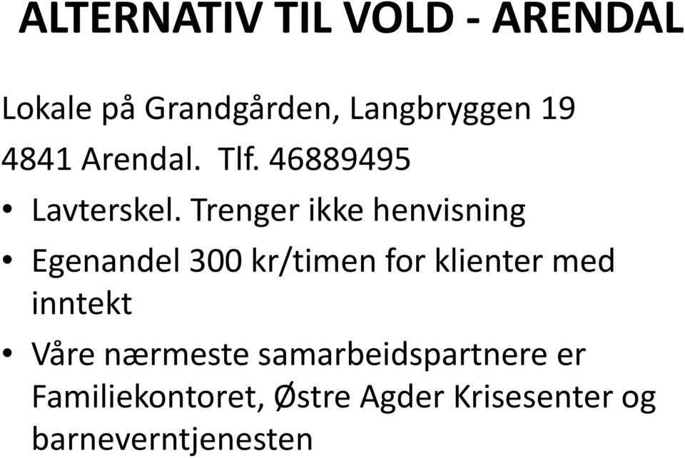 Trenger ikke henvisning Egenandel 300 kr/timen for klienter med