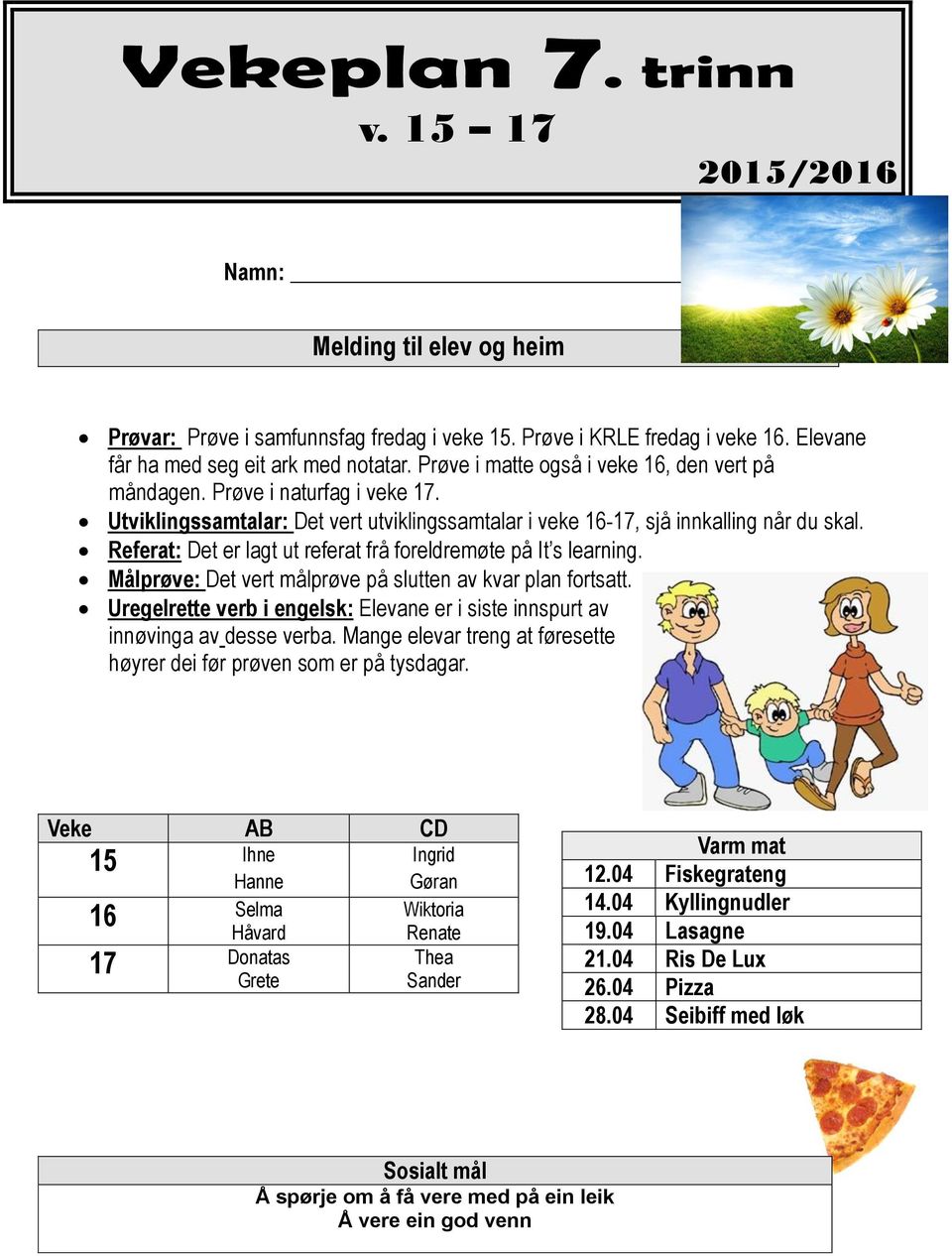 Referat: Det er lagt ut referat frå foreldremøte på It s learning. Målprøve: Det vert målprøve på slutten av kvar plan fortsatt.